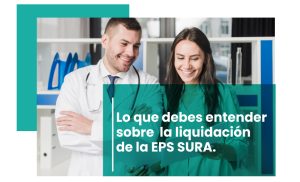 Lo que debes entender sobre la liquidación de la EPS SURA